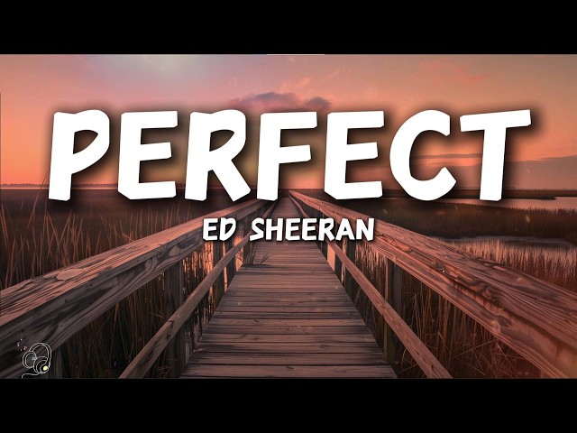 Ed Sheeran - Perfect (Lyrics)