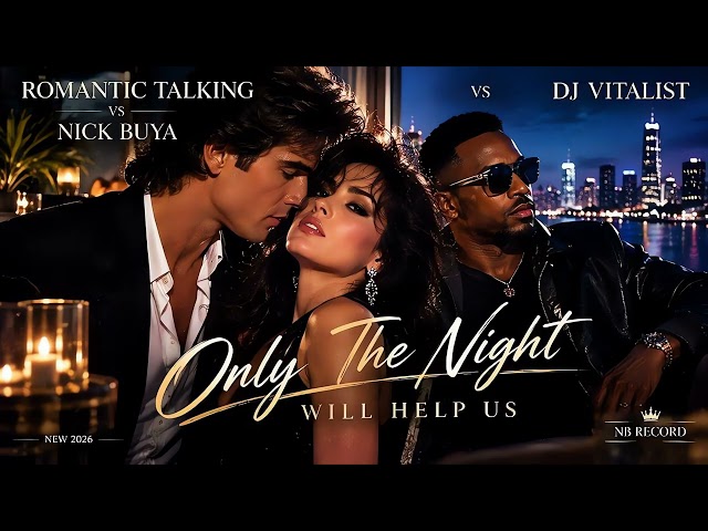 Romantic Talking vs Nick Buya feat. DJ Vitalist — ONLY THE NIGHT WILL HELP US (Style Video Kids)