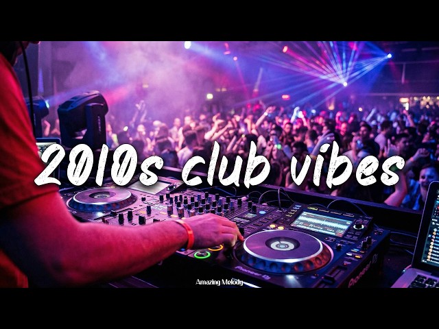 it's 2010s and you are you are in club at party with your friends ~throwback playlist