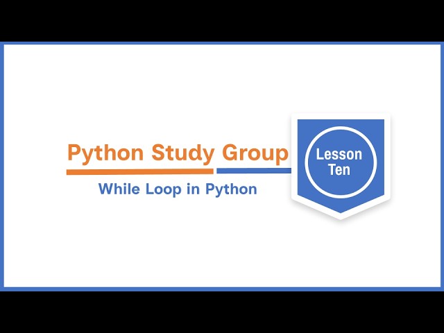PSG Lesson 10A/B: Understanding while Loops in Python