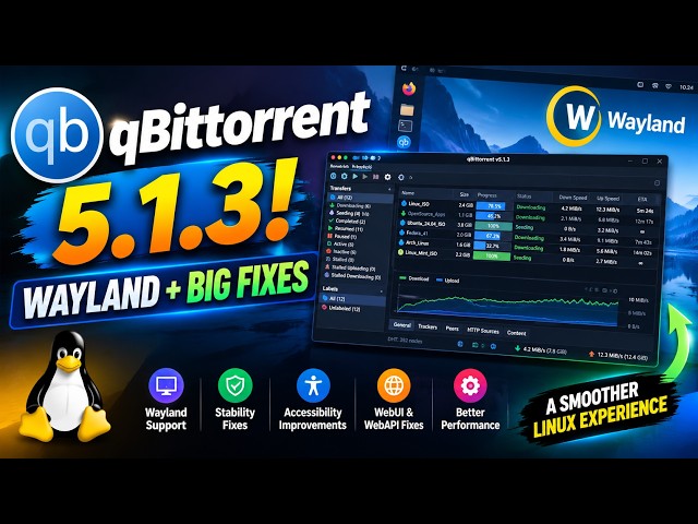 qBittorrent 5.1.3 — Wayland Support, Major Fixes & A Smoother Linux Experience