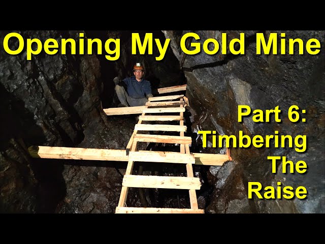 Opening My Gold Mine! Part 6: Timbering The Raise