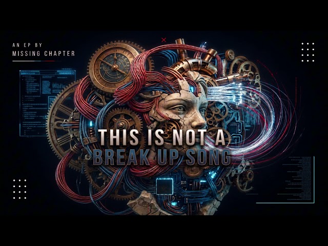 THIS IS NOT A BREAK UP SONG (Music Visual) - MISSING CHAPTER
