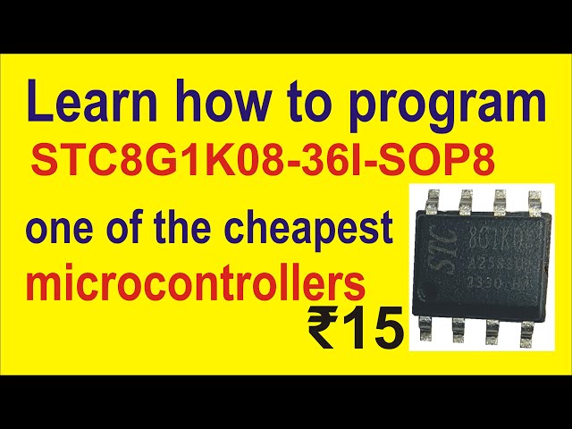 Learn how to program STC8G1K08 microcontroller - One of the cheapest microcontrollers