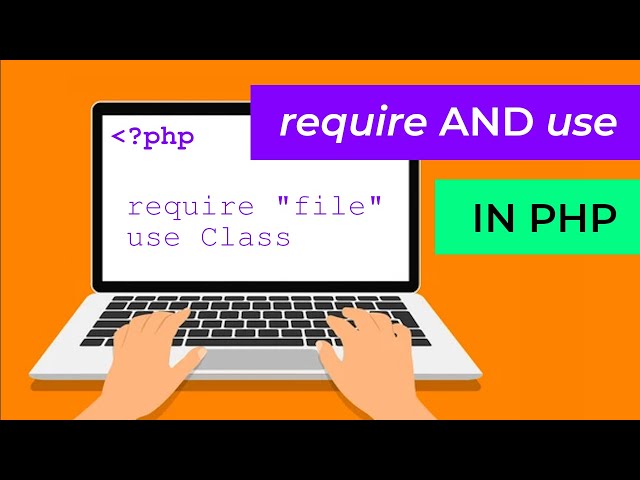 The difference between use and require in PHP