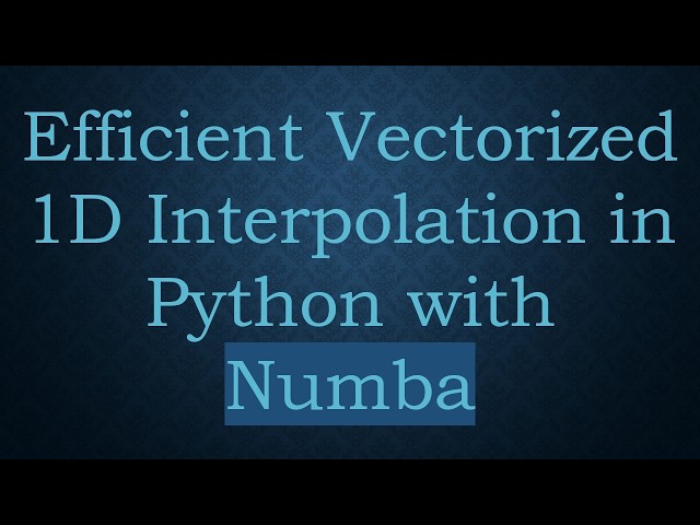 Efficient Vectorized 1D Interpolation in Python with Numba