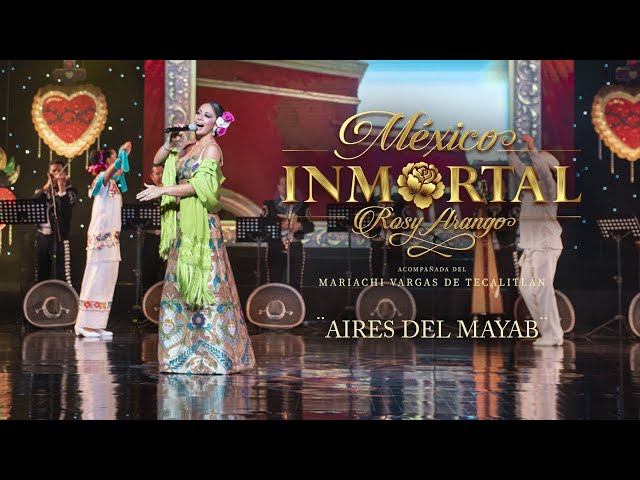 Rosy Arango - Aires Del Mayab (México Inmortal)