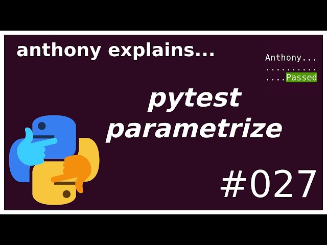 pytest's parametrize (beginner - intermediate) anthony explains #027