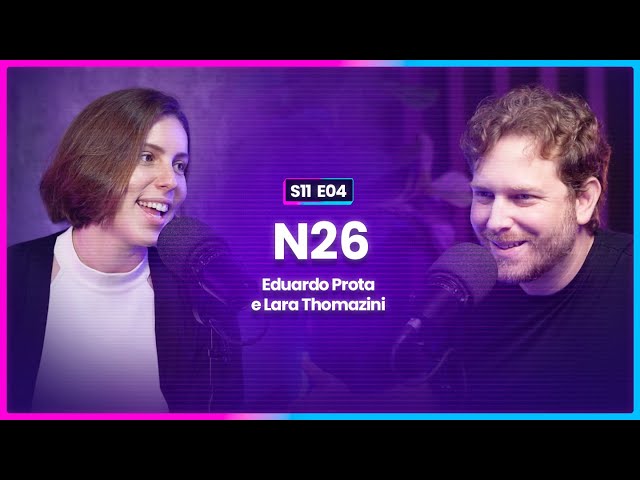 Fincare com Eduardo Prota e Lara Thomazini do N26 Brasil | LIKE A BOSS - S11 E04