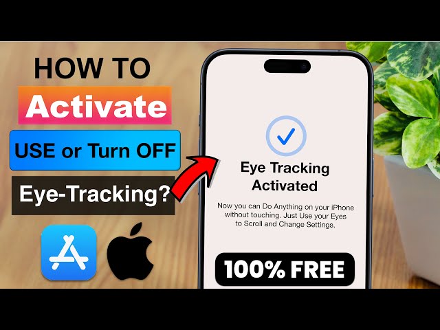 How to Activate, Use, or Turn Off Eye Tracking on iPhones or iPads? (iPhone's Hidden Eye Tracking)