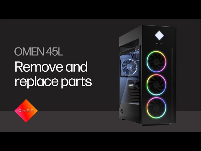 Removing & replacing parts for OMEN by HP 45L | HP Computer Service