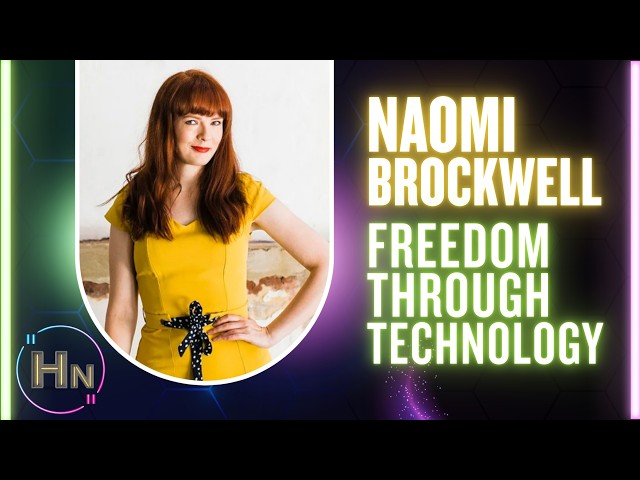 Naomi Brockwell - Advancing Freedom Through Technology | Hn 268
