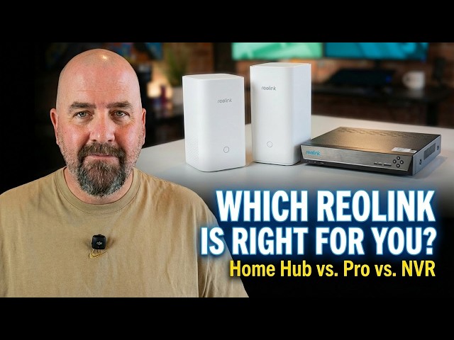 Picking the Right Reolink System: Home Hub vs Home Hub Pro vs NVR