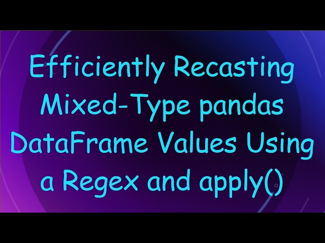 Efficiently Recasting Mixed-Type pandas DataFrame Values Using a Regex and apply()