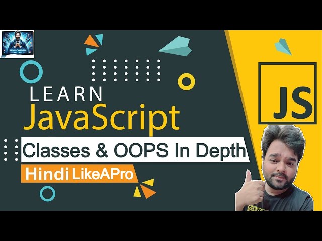 JavaScript Classes | Mastering JavaScript Classes | Building Better Code with OOP |JS Roadmap[Hindi]