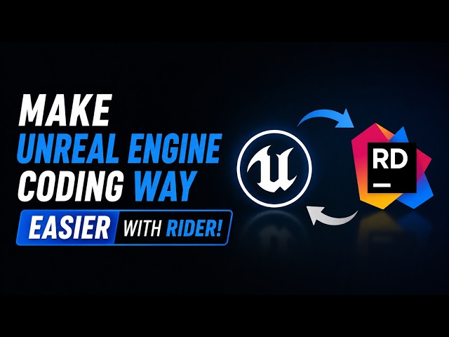 How to Make Unreal Engine Coding Way Easier With Rider!