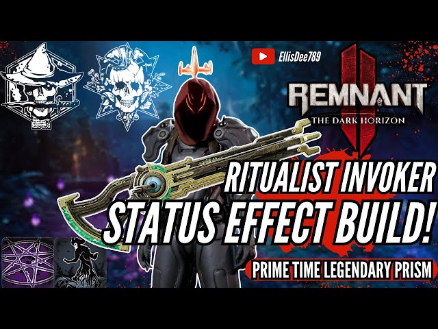 STATUS EFFECT RITUALIST INVOKER BUILD! For Apocalypse, Prime Time Legendary Prism Bonus! - Remnant 2