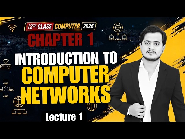 Introduction to Computer Networks | 12th Computer - Chapter 1 - Lec 1