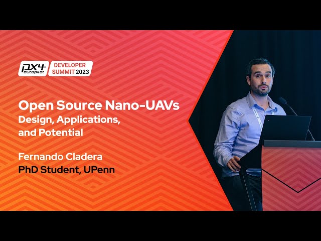 Open Source Nano-UAVs - Design, Applications, and Potential - Fernando Cladera Ojeda, Devster, UPenn