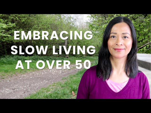 Why I’m Returning to Slow Living at Over 50| Slow Living UK