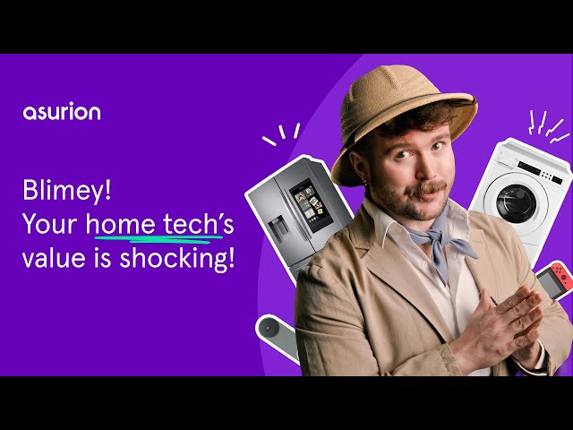 Blimey! Your home tech's value is shocking! | Asurion