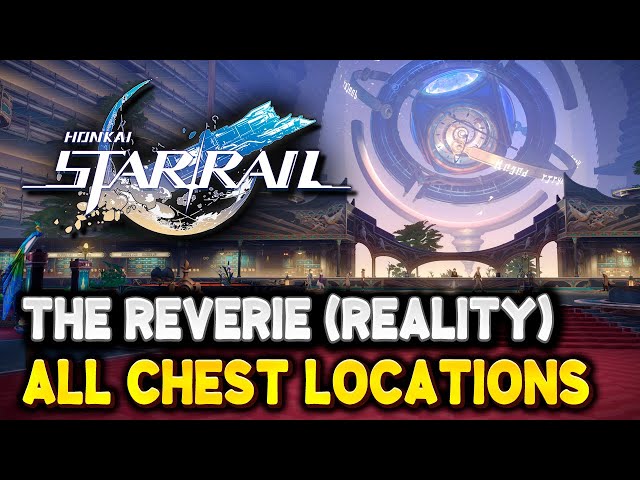 Honkai Star Rail THE REVERIE (REALITY) All Chest Locations (Penacony)