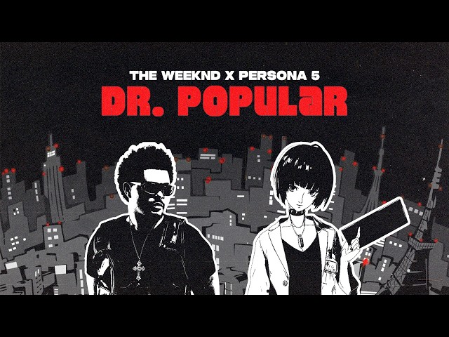 the weeknd x persona 5 - dr. popular (reyrzy mashup)