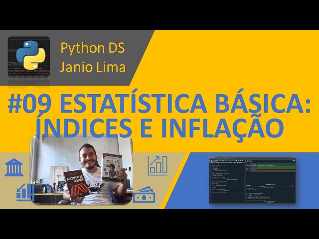 #09 ESTATÍSTICA BÁSICA NO PYTHON: INFLAÇÃO, PODER AQUISITIVO E NÚMEROS ÍNDICES