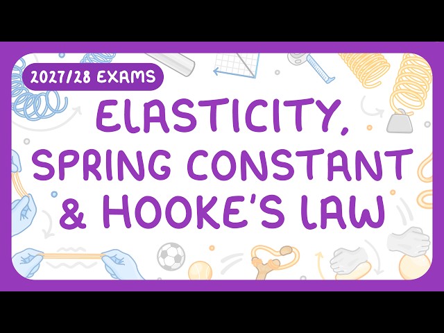 GCSE Physics - Elasticity, Spring Constant & Hooke's Law | Force Extension Graphs (2027/28 exams)