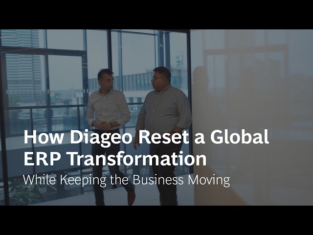 Inside Diageo's Global ERP Transformation