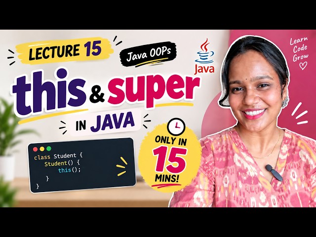 this & super Keyword in Java Explained in 15 Minutes 🔥 | Java OOPs | Lecture 17