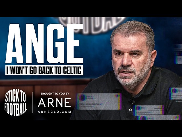 Ange: Spurs Fallout, Forest Job Regrets & Celtic Success | Stick to Football 117