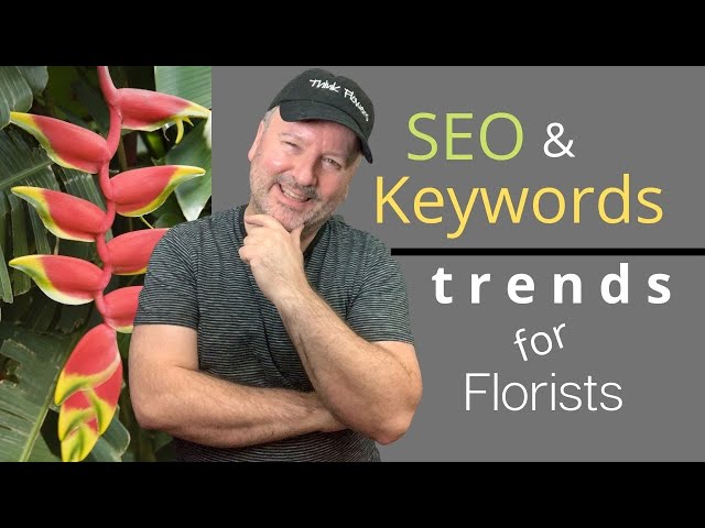 SEO and Keyword Trends For Florists | Search Engine Optimization for Florists