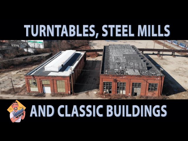 Railroad Turntables, Steel Mills & Classic Buildings