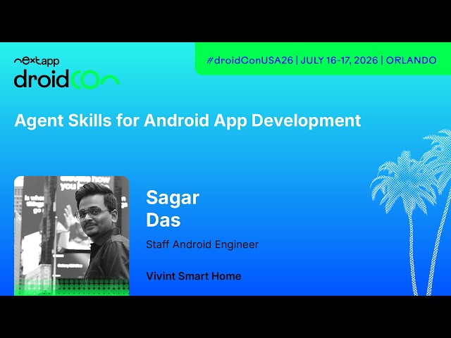 Agent skills for Android app development - Sagar Das | droidcon USA 2026