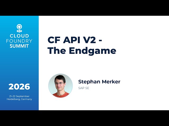 CF API V2 - The Endgame - Stephan Merker, SAP SE