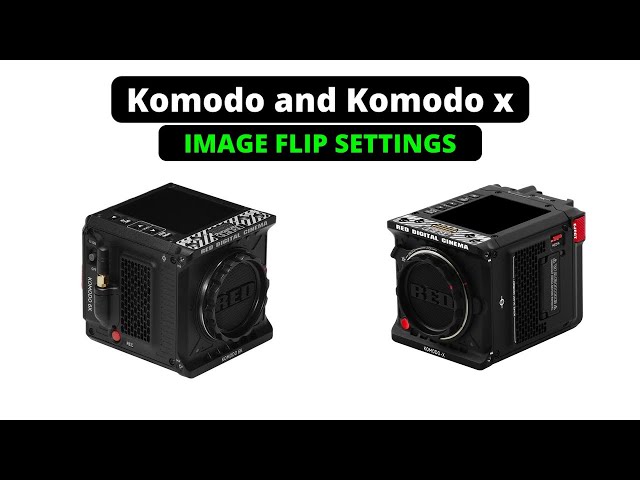 How to Flip/Rotate Image on Red Komodo X and Red kOMODO