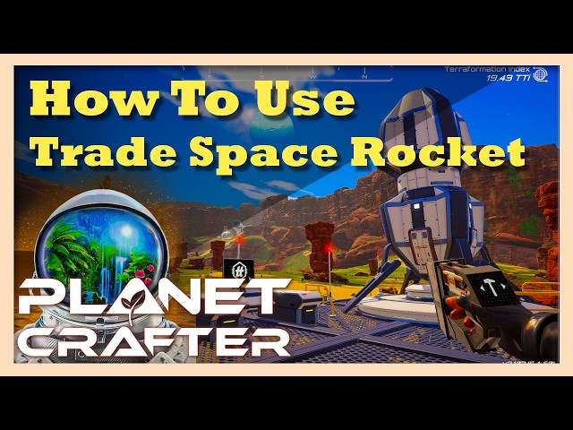How to Use Trade Space Rocket | The Planet Crafter Guide