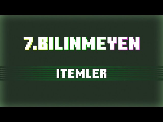 İtemler= 7 Numaralı Bilinmeyen