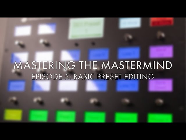 Mastering The Mastermind | Basic Preset Editing | Episode 5