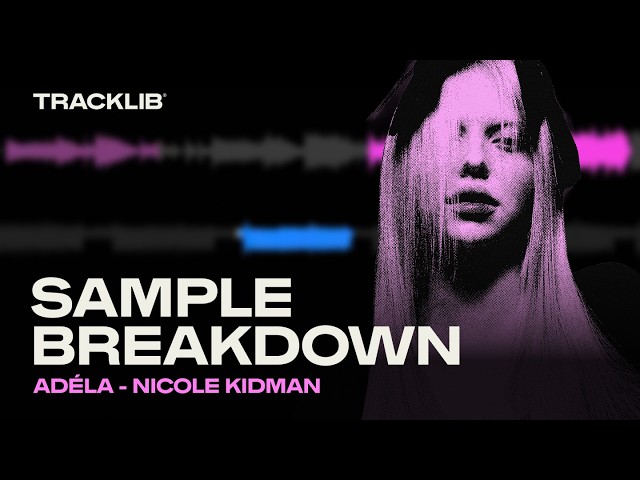 Sample Breakdown: ADÉLA - Nicole Kidman