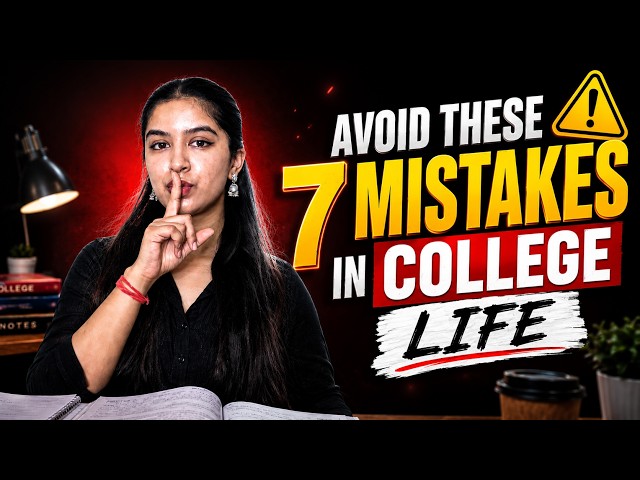 7 College Mistakes You'll Regret Forever 😳 (Avoid These in 2026)