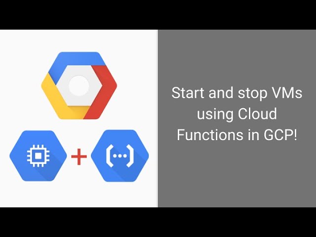 GCP Automation | Use Google Cloud Functions and Python to start and stop VMs | Compute Engine