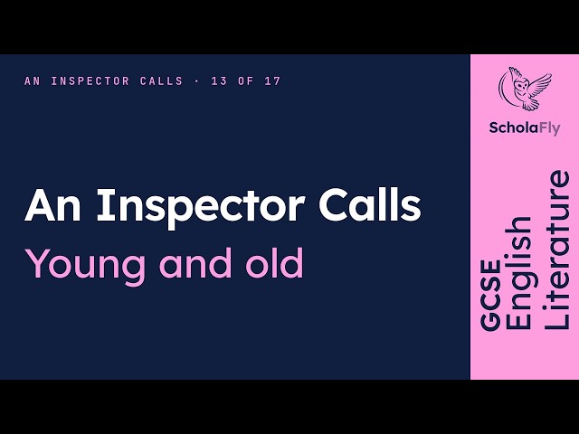 GCSE English Lit - Young and old: who can change, and who never will | An Inspector Calls 13/17
