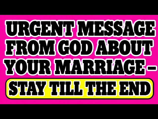 Urgent Message From God About Your Marriage – Stay Till the End
