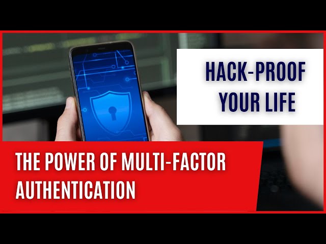 Hack-Proof Your Life: The Power of Multi-Factor Authentication