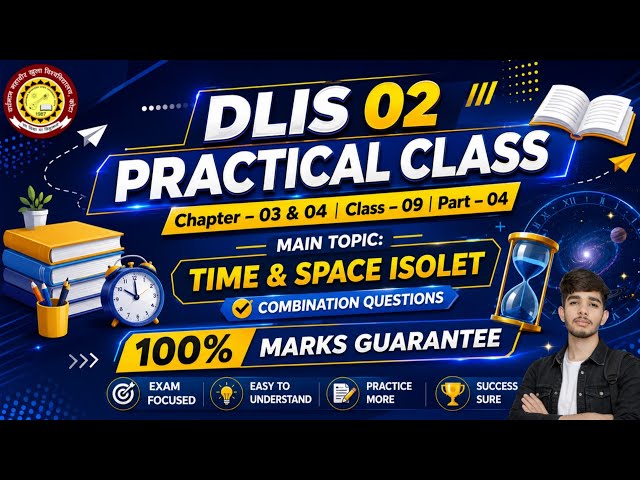 DLIS 02 Practical Class 09 Part 4 | Time + Space Isolet Masterclass | Score 100% Marks Guaranty VMOU