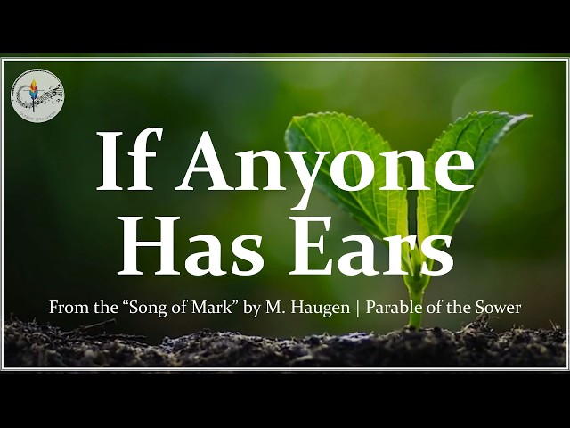 If Anyone Has Ears | Parable of the Sower Song | M.Haugen / Song of Mark | Catholic Choir w/ Lyrics