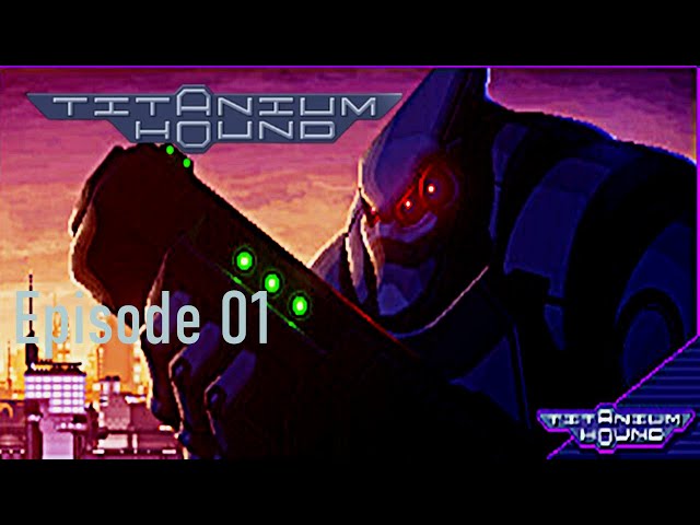 [FR] Titanium Hound - Épisode 01