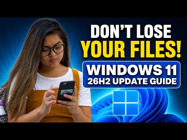 Don't Lose Your Files! Windows 11 26H2 Update Guide